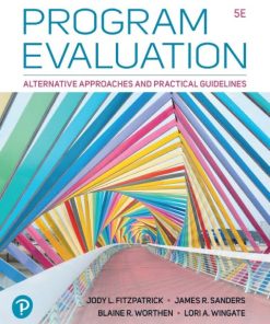 Program Evaluation: Alternative Approaches and Practical Guidelines (5th Edition)