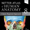 Netter Atlas of Human Anatomy: Classic Regional Approach (8th Edition)