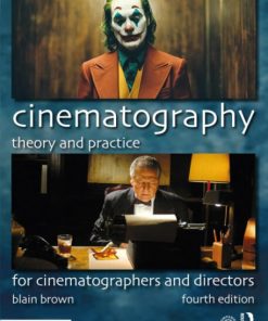 Cinematography: Theory and Practice, For Cinematographers and Directors (4th Edition)