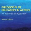 Philosophy of Education in Action: An Inquiry-Based Approach (2nd Edition)