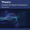 Applied Mass Communication Theory: A Guide for Media Practitioners (3rd Edition)
