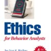 Ethics for Behavior Analysts (4th Edition)