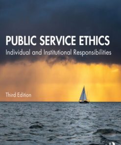 Public Service Ethics: Individual and Institutional Responsibilities (3rd Edition)
