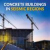 Concrete Buildings in Seismic Regions (2nd Edition)