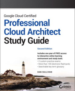 Google Cloud Certified Professional Cloud Architect Study Guide (2nd Edition)