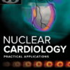 Nuclear Cardiology: Practical Applications, Fourth Edition (4th Edition)