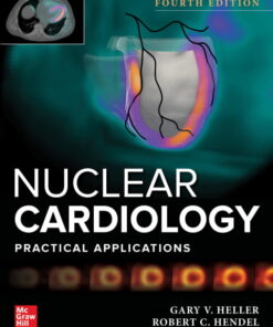 Nuclear Cardiology: Practical Applications, Fourth Edition (4th Edition)