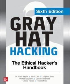 Gray Hat Hacking: The Ethical Hacker’s Handbook (6th Edition)