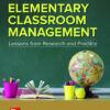 Elementary Classroom Management: Lessons from Research and Practice (8th Edition)