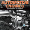 Automotive Engines: Diagnosis, Repair, Rebuilding (8th Edition)
