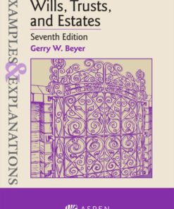 Examples & Explanations for Wills, Trusts, and Estates (7th Edition)