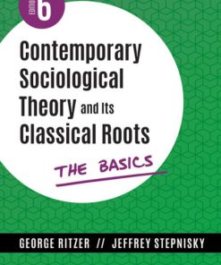 Contemporary Sociological Theory and Its Classical Roots (6th Edition) The Basics