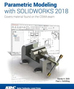 Parametric Modeling with SOLIDWORKS 2018 (12th Edition)