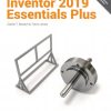 Autodesk Inventor 2019 Essentials Plus (5th Edition)