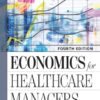Economics for Healthcare Managers (4th Edition)