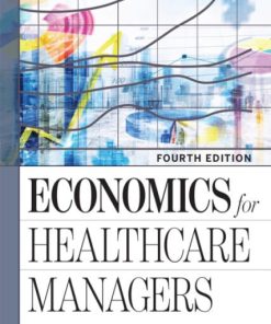 Economics for Healthcare Managers (4th Edition)