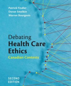 Debating Health Care Ethics: Canadian Contexts (2nd Edition)
