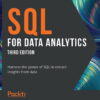 SQL for Data Analytics: Harness the power of SQL to extract insights from data, (3rd Edition)