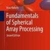 Fundamentals of Spherical Array Processing (2nd Edition)