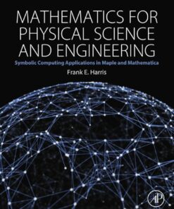 Mathematics for Physical Science and Engineering: Symbolic Computing Applications in Maple and Mathematica
