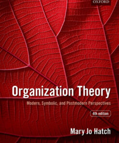 Organization Theory: Modern, Symbolic, and Postmodern Perspectives - 4th Edition