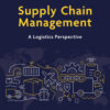 Supply Chain Management: A Logistics Perspective - 12th Edition