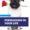 Persuasion in Your Life - 3rd Edition