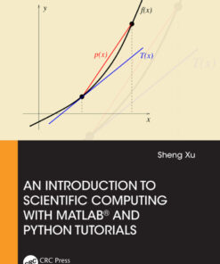 An Introduction to Scientific Computing with MATLAB® and Python Tutorials - 1st Edition
