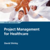 Project Management for Healthcare - 3rd Edition