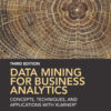 Data Mining for Business Analytics: Concepts, Techniques, and Applications with XLMiner - 3rd Edition