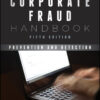 Corporate Fraud Handbook: Prevention and Detection - 5th Edition