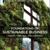Foundations of Sustainable Business: Theory, Function, and Strategy - 2nd Edition