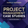 Project Management Case Studies - 6th Edition