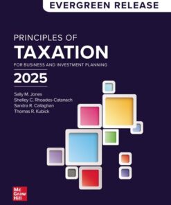 Principles of Taxation for Business and Investment Planning 2025 Edition: Evergreen Release