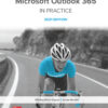 Microsoft Outlook 365 Complete: In Practice, 2021 Edition - 1st Edition