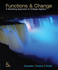 Functions and Change: A Modeling Approach to College Algebra - 5th Edition