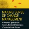 Making Sense of Change Management - 6th Edition