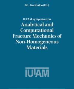 IUTAM Symposium on Analytical and Computational Fracture Mechanics of Non-Homogeneous Materials - 1st Edition