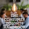 Consumer Insights Handbook - 1st Edition