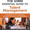 The SHRM Essential Guide to Talent Management