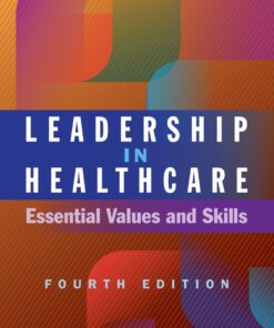 Leadership in Healthcare: Essential Values and Skills - 4th Edition