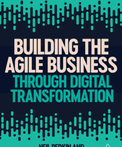 Building the Agile Business through Digital Transformation - 2nd Edition