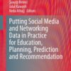 Putting Social Media and Networking Data in Practice for Education, Planning, Prediction and Recommendation