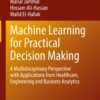 Machine Learning for Practical Decision Making