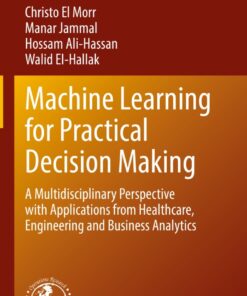 Machine Learning for Practical Decision Making
