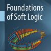 Foundations of Soft Logic
