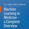Machine Learning in Medicine - a Complete Overview