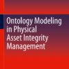 Ontology Modeling in Physical Asset Integrity Management