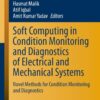 Soft Computing in Condition Monitoring and Diagnostics of Electrical and Mechanical Systems