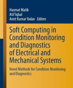 Soft Computing in Condition Monitoring and Diagnostics of Electrical and Mechanical Systems